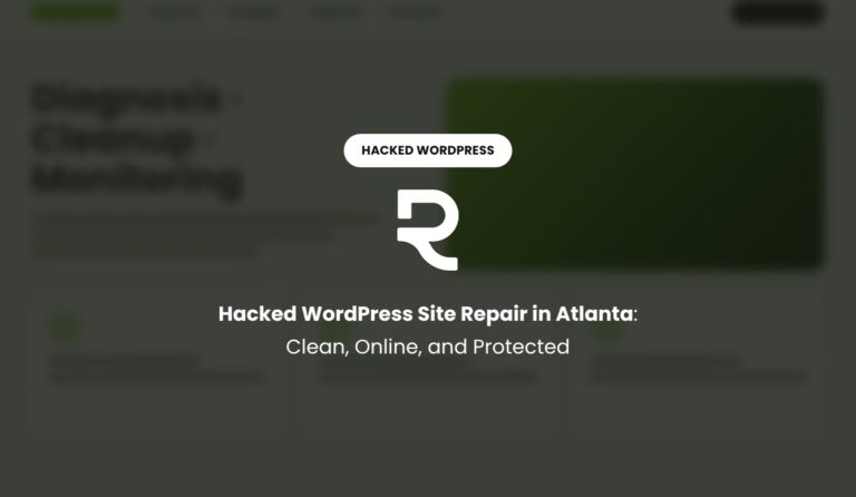 Hacked WordPress Site Repair in Atlanta: Clean, Online, and Protected