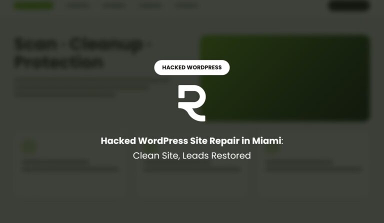 Hacked WordPress Site Repair in Miami: Clean Site, Leads Restored