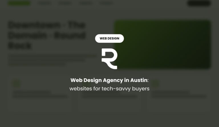 Web Design Agency in Austin: Websites Built for Tech-Savvy Buyers