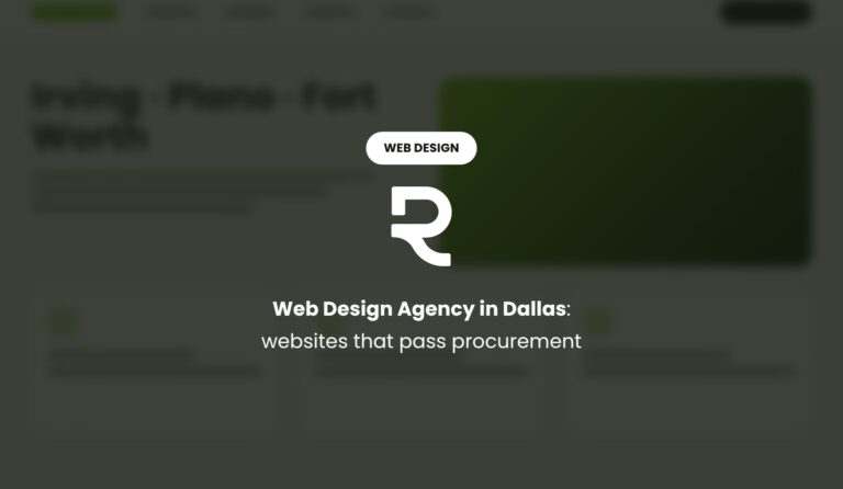 Web Design Agency in Dallas: Websites That Pass the Procurement Test