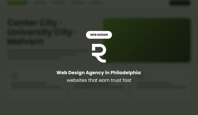Web Design Agency in Philadelphia: Websites That Earn Trust Fast